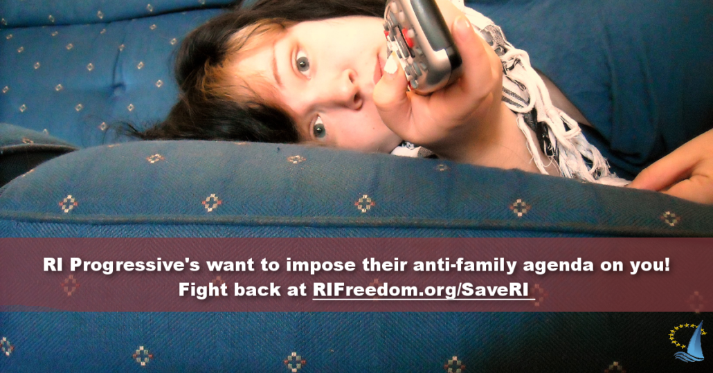 SaveRI: RI Progressive's want to impose their anti-family agenda on you!
