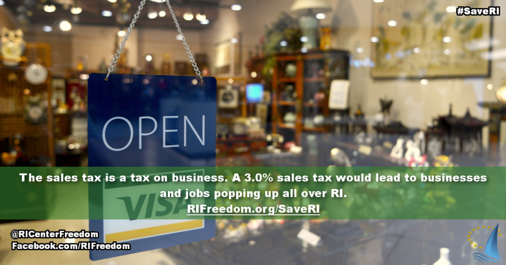 SaveRI: The sales tax is a tax on business. A 3.0% sales tax would lead to businesses and jobs popping up all over RI.