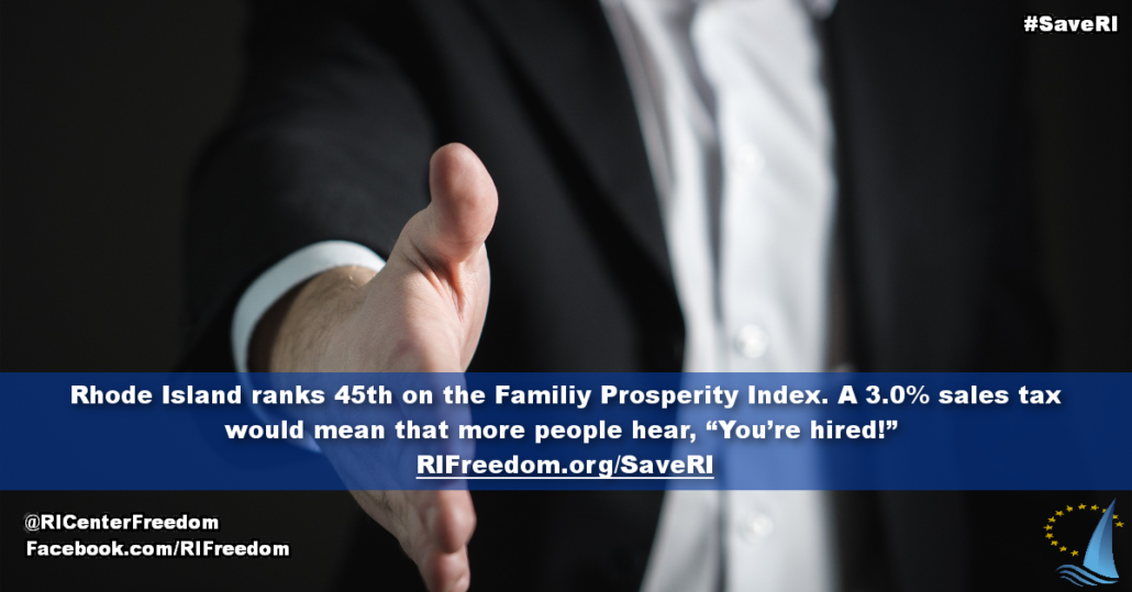 SaveRI: Rhode Island ranks 45th on the Familiy Prosperity Index. A 3.0% sales tax would mean that more people hear, “You’re hired!”